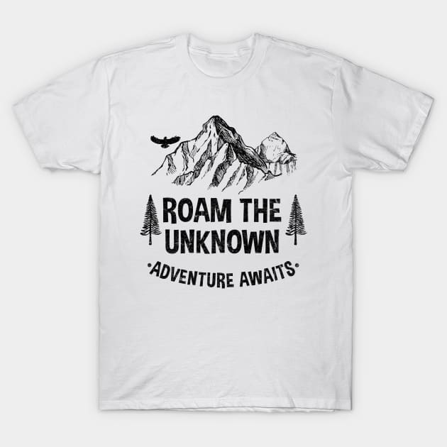 ROAM THE UNKNOW ADVENTURE AWAITS T-Shirt by JeanettVeal